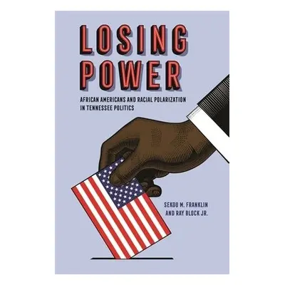 Losing Power - Franklin, Sekou M. a Jr., Ray Block