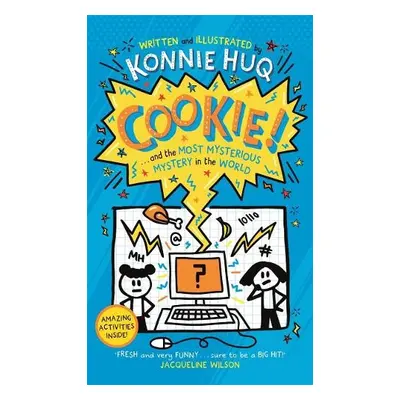 Cookie! (Book 3): Cookie and the Most Mysterious Mystery in the World - Huq, Konnie