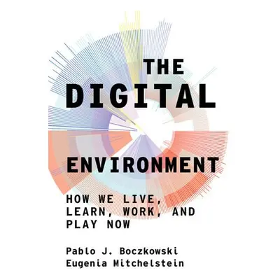 Digital Environment - Boczkowski, Pablo J. a Mitchelstein, Eugenia