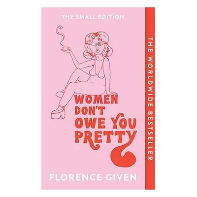 Women Don't Owe You Pretty - Given, Florence