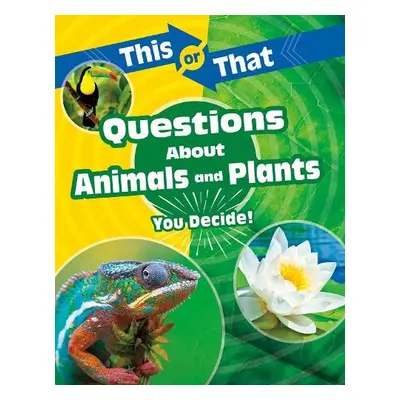 This or That Questions About Animals and Plants - Clay, Kathryn