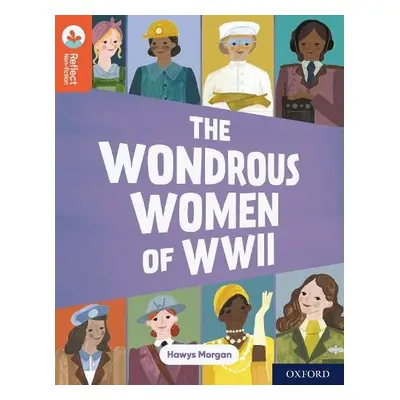 Oxford Reading Tree TreeTops Reflect: Oxford Reading Level 13: The Wondrous Women of WWII - Morg