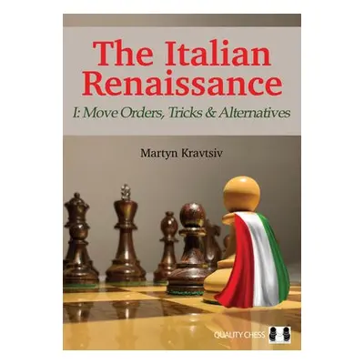 Italian Renaissance I: Move Orders, Tricks and Alternatives - Kravtsiv, Martyn