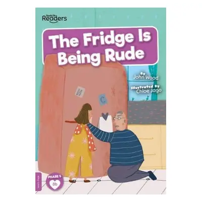 Fridge is Being Rude - Wood, John