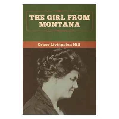 Girl from Montana - Hill, Grace Livingston