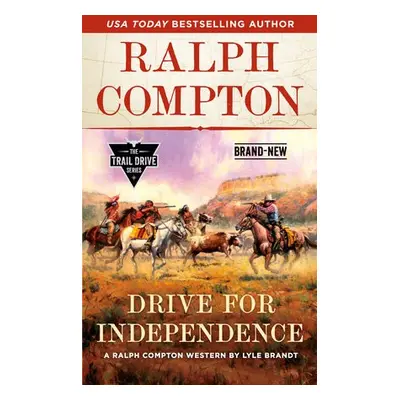 Ralph Compton Drive for Independence - Brandt, Lyle a Compton, Ralph