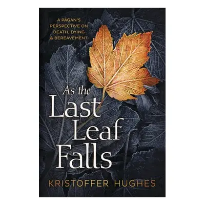 As the Last Leaf Falls - Hughes, Kristoffer