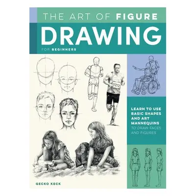 Art of Figure Drawing for Beginners - Keck, Gecko