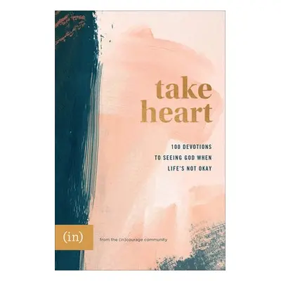 Take Heart – 100 Devotions to Seeing God When Life`s Not Okay - Cho, Grace a Rendell, Anna