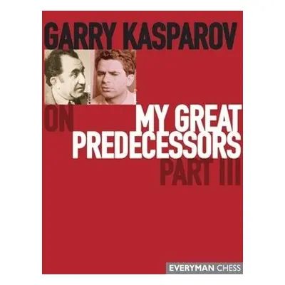 Garry Kasparov on My Great Predecessors - Kasparov, Garry