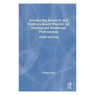 Introducing Research and Evidence-Based Practice for Nursing and Healthcare Professionals - Joll