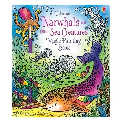 Narwhals and Other Sea Creatures Magic Painting Book - Taplin, Sam