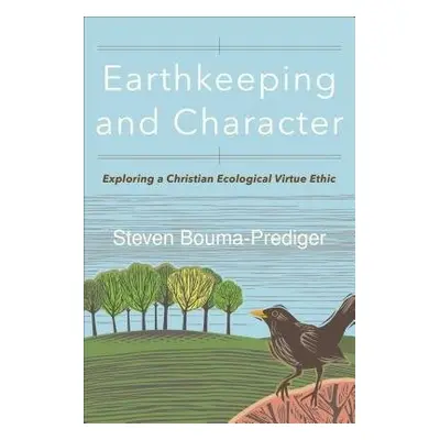 Earthkeeping and Character - Bouma-Prediger, Steven