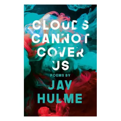 Clouds Cannot Cover Us - Hulme, Jay