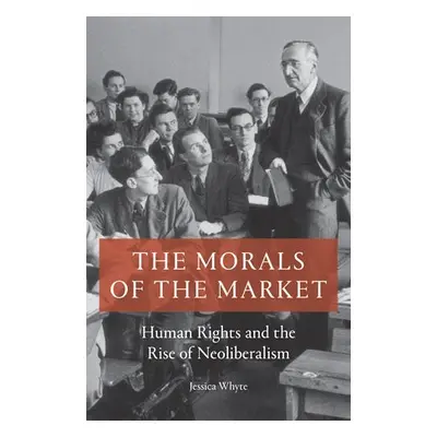 Morals of the Market - Whyte, Jessica