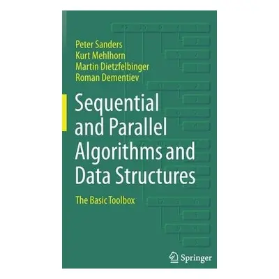 Sequential and Parallel Algorithms and Data Structures - Sanders, Peter a Mehlhorn, Kurt a Dietz