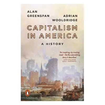 Capitalism in America - Greenspan, Alan a Wooldridge, Adrian