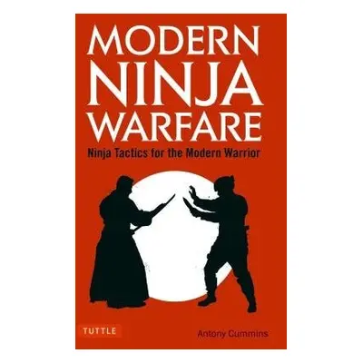 Modern Ninja Warfare - Cummins, Antony, MA