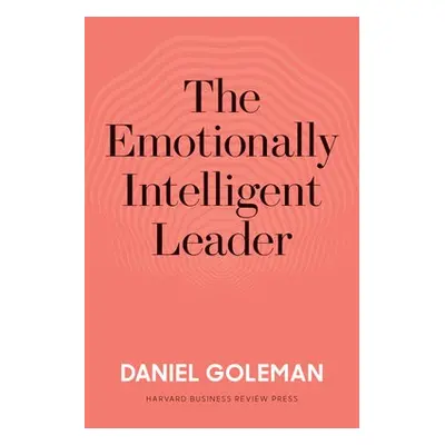 Emotionally Intelligent Leader - Goleman, Daniel