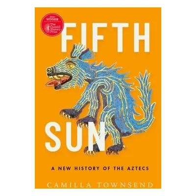 Fifth Sun - Townsend, Camilla (Professor of History, Professor of History, Rutgers University)