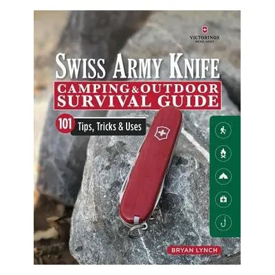 Victorinox Swiss Army Knife Camping a Outdoor Survival Guide - Lynch, Bryan