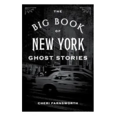 Big Book of New York Ghost Stories - Farnsworth, Cheri