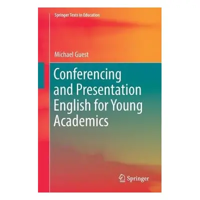 Conferencing and Presentation English for Young Academics - Guest, Michael