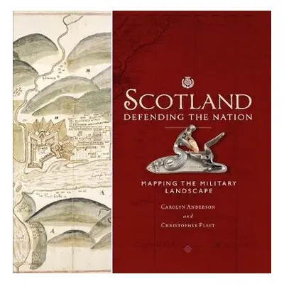 Scotland: Defending the Nation - Anderson, Carolyn a Fleet, Chris