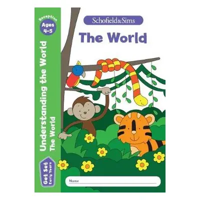 Get Set Understanding the World: The World, Early Years Foundation Stage, Ages 4-5 - Schofield 