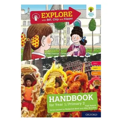 Oxford Reading Tree Explore with Biff, Chip and Kipper: Levels 4 to 6: Year 1/P2 Handbook - Keec