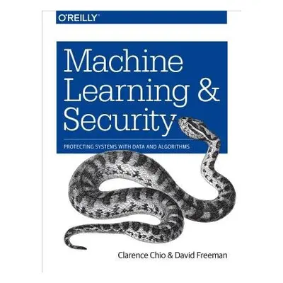 Machine Learning and Security - Chio, Clarence a Freeman, David