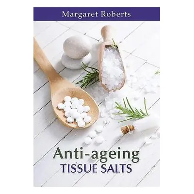 Anti-ageing Tissue Salts - Roberts, Margaret