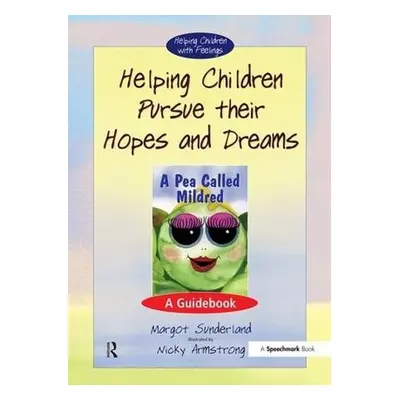 Helping Children Pursue Their Hopes and Dreams - Sunderland, Margot