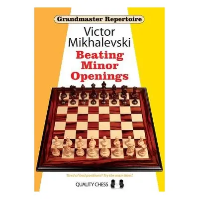 Grandmaster Repertoire 19 - Beating Minor Openings - Mikhalevski, Victor