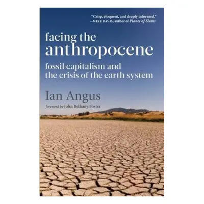 Facing the Anthropocene - Angus, Ian