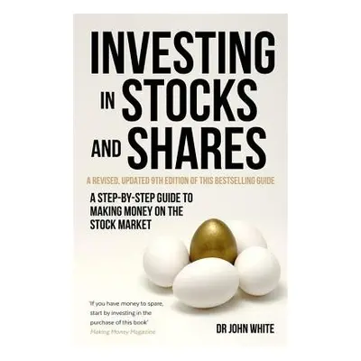 Investing in Stocks and Shares, 9th Edition - White, Dr John