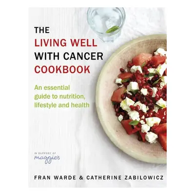 Living Well With Cancer Cookbook - Warde, Fran a Zabilowicz, Catherine