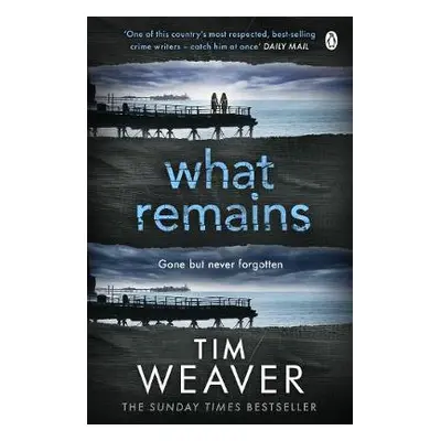 What Remains - Weaver, Tim