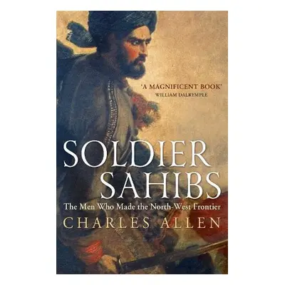 Soldier Sahibs - Allen, Charles