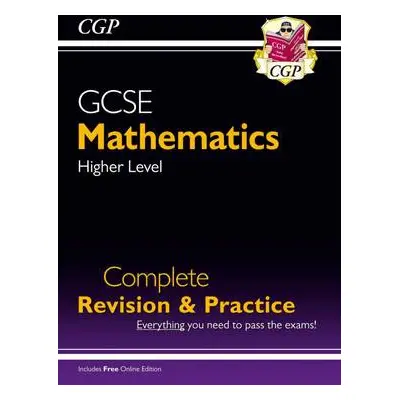 GCSE Maths Complete Revision a Practice: Higher inc Online Ed, Videos a Quizzes - CGP Books