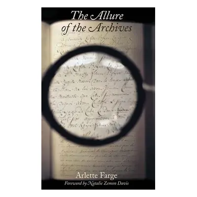 Allure of the Archives - Farge, Arlette