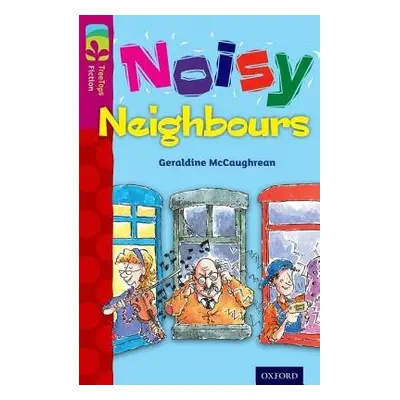 Oxford Reading Tree TreeTops Fiction: Level 10 More Pack A: Noisy Neighbours - McCaughrean, Gera