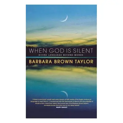 When God is Silent - Brown Taylor, Barbara