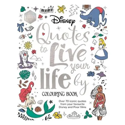 Disney Quotes to Live Your Life By Colouring Book - Walt Disney