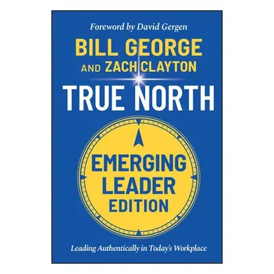 True North, Emerging Leader Edition - George, Bill (Minneapolis, Minnesota, USA) a Clayton, Zach