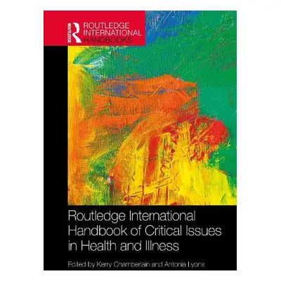 Routledge International Handbook of Critical Issues in Health and Illness