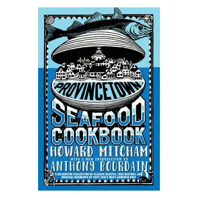 Provincetown Seafood Cookbook - Mitcham, Howard