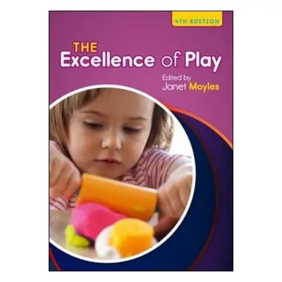 Excellence of Play - Moyles, Janet