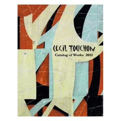 Cecil Touchon - 2012 Catalog of Works - Touchon, Cecil