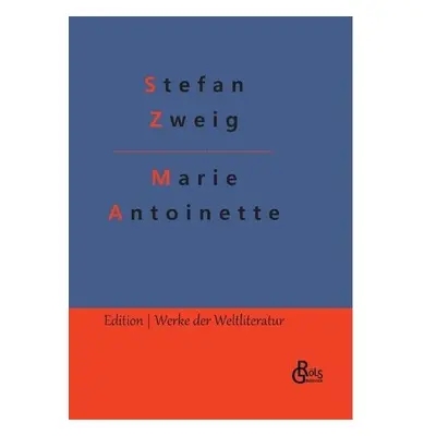 Marie Antoinette - Zweig, Stefan